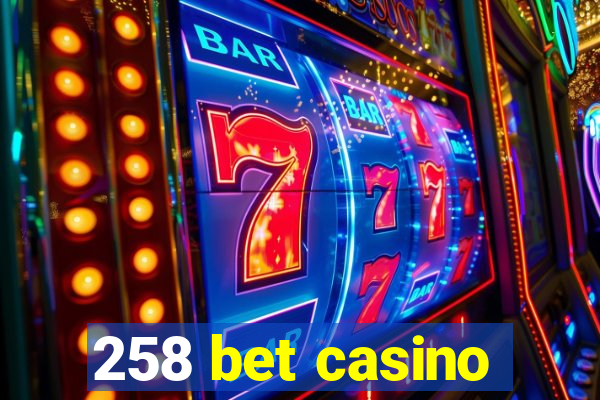 258 bet casino